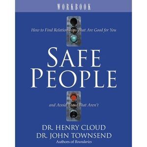 Safe People Workbook: How to Find Relationships That Are Good for You and Avoid